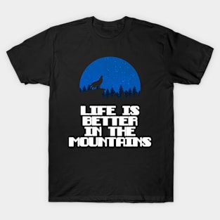 LIFE IS BETTER IN THE MOUNTAINS Wolf Howling On A Mountain With A Night Sky Full Of Stars With A Full Moon T-Shirt